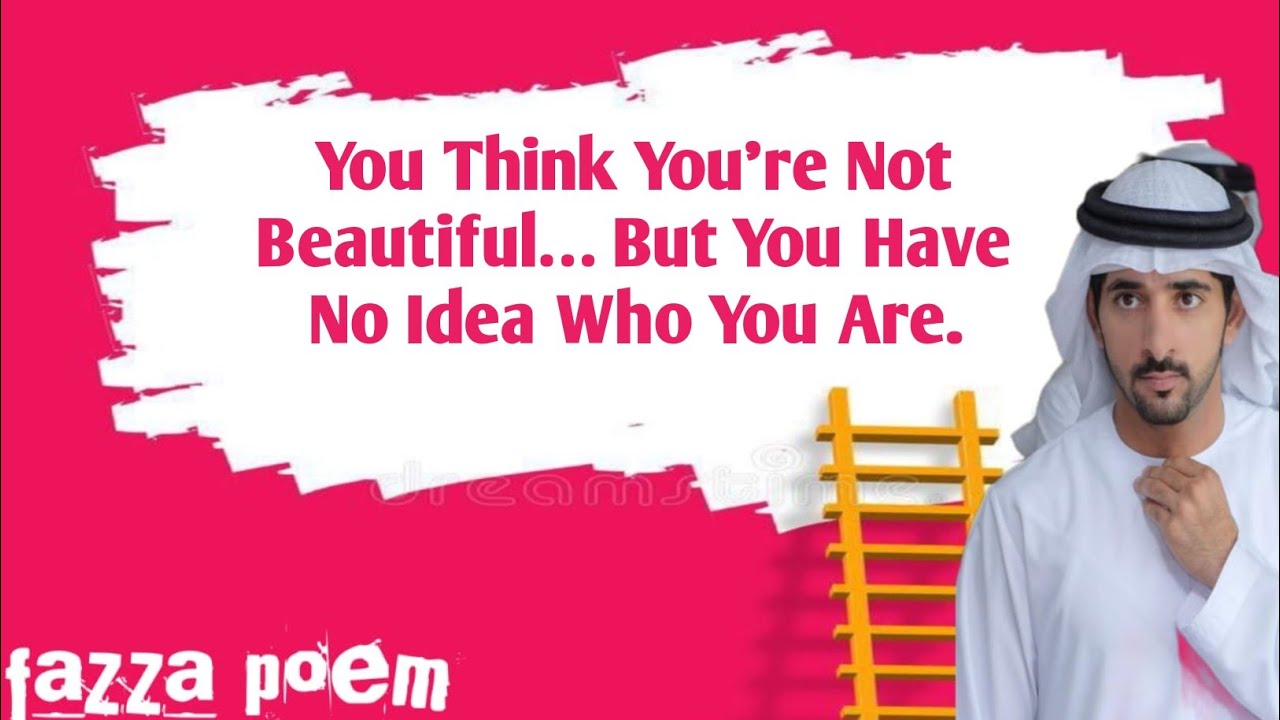 You Think You’re Not Beautiful… But You Have No Idea Who You Are.| Fazza poem sheikh hamdan 