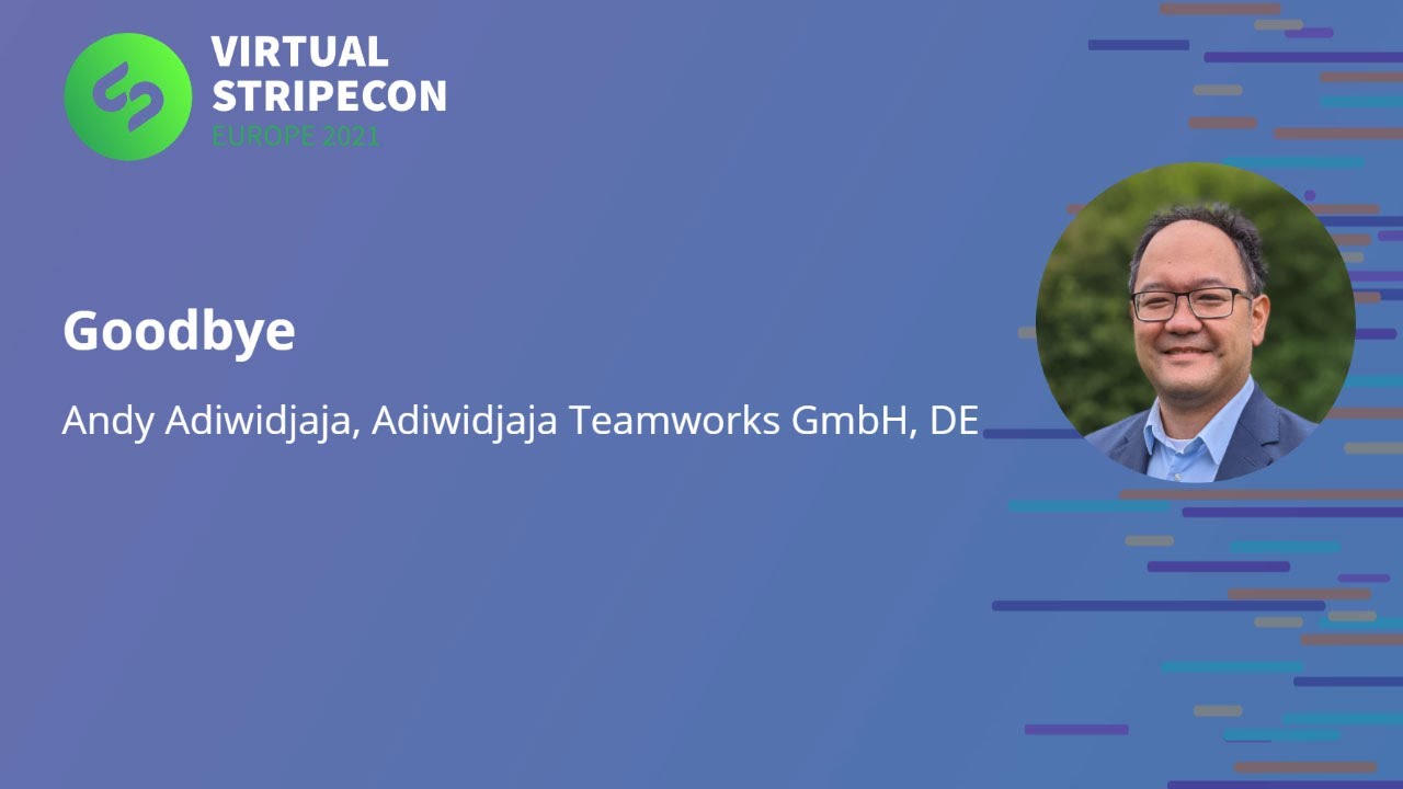 Goodbye - Virtual Stripecon EU 2021