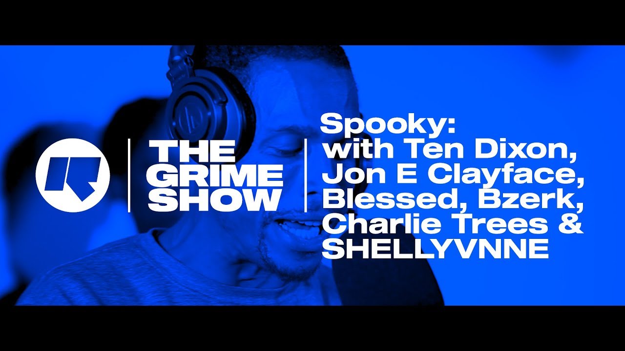 The Grime Show: Spooky с Ten Dixon, Jon E Clayface, Blessed, Charlie Trees, Bzerk и SHELLYVNNE