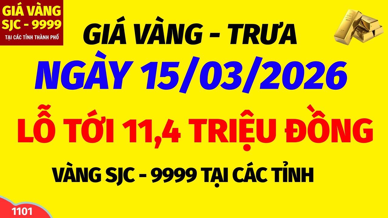 Giá vàng hôm nay 9999 TRƯA ngày 15 tháng 3 năm 2026- GIÁ VÀNG NHẪN 9999- Bảng giá vàng sjc, 24k 18k