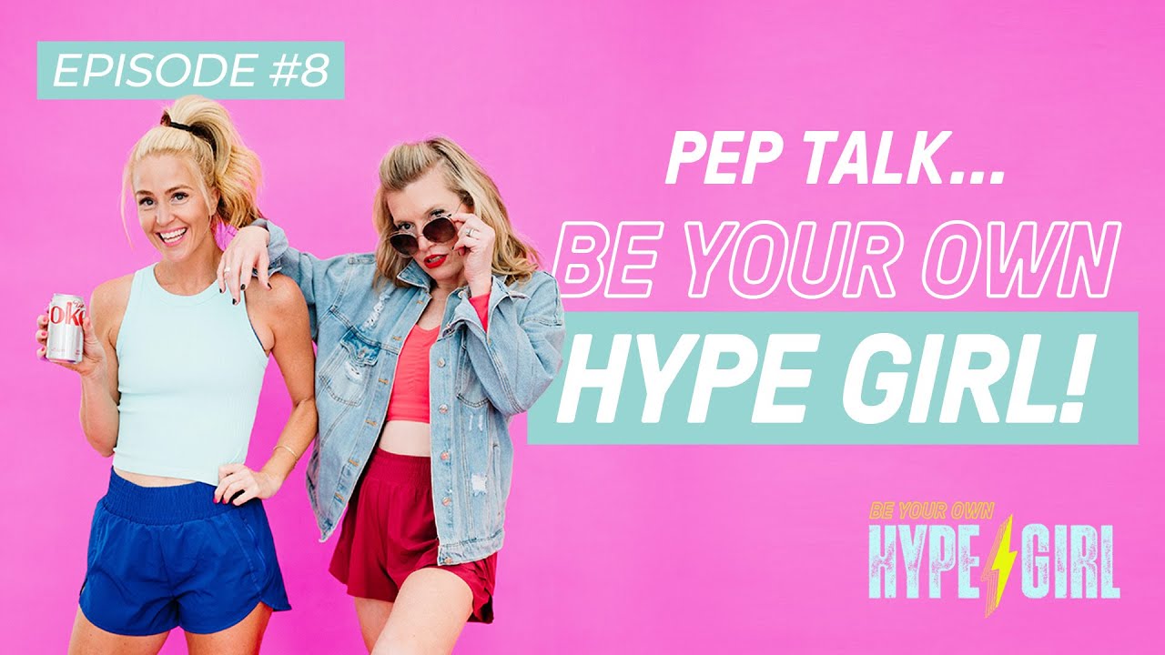8. Be Your Own Hype Girl: Why We're Changing It Up!