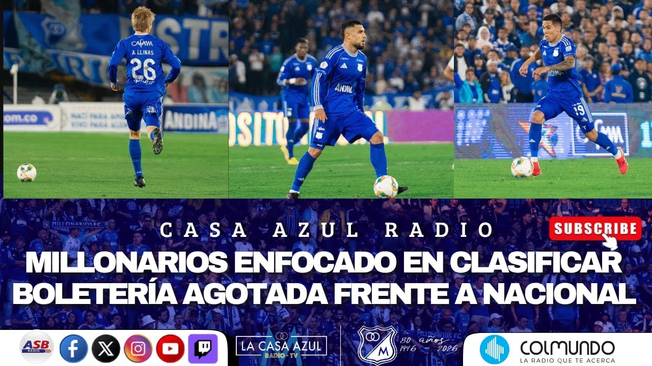 CASA AZUL RADIO - MILLONARIOS ENFOCADO EN CLASIFICAR - BOLETERÍA AGOTADA FRENTE A NACIONAL