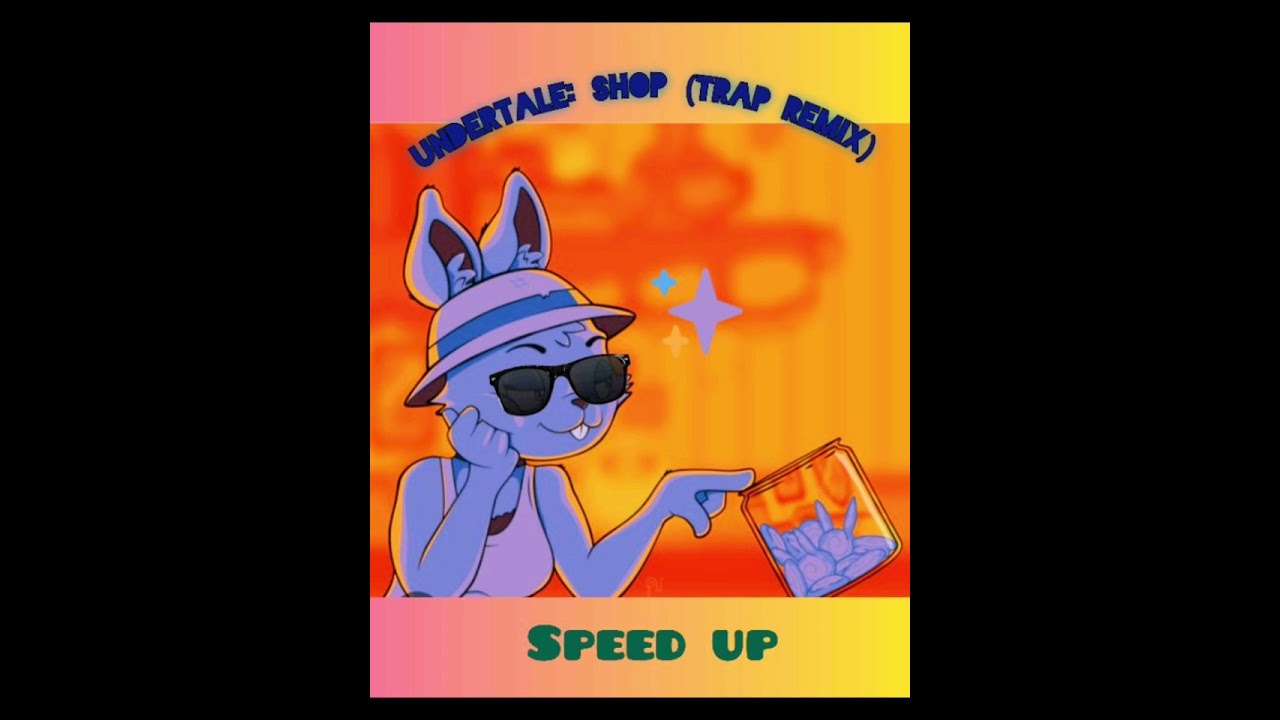Undertale: shop (trap remix) speed up