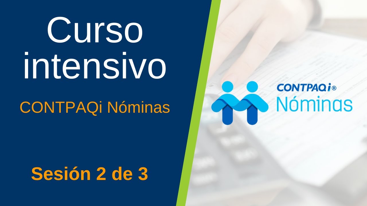 CONTPAQi Nóminas CURSO INTENSIVO - Sesión 2