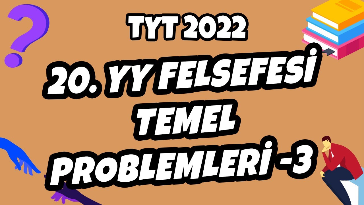TYT Felsefe - 20. YY Felsefesi Temel Problemleri - 3 | TYT Felsefe 2022 #hedefekoş