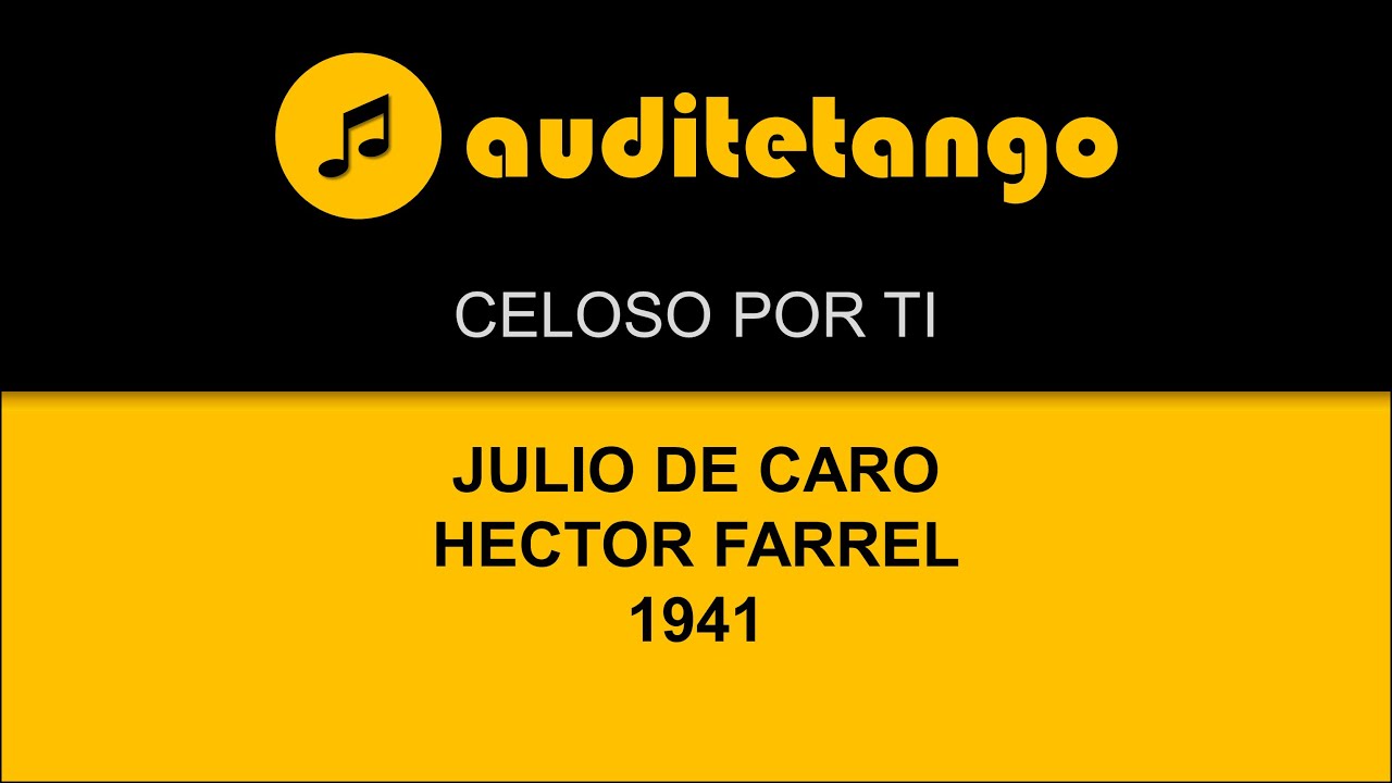 CELOSO POR TI - JULIO DE CARO - HECTOR FARREL - 1941 - TANGO VALS CANTATO