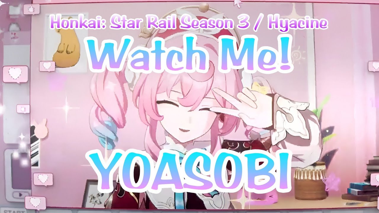 Honkai: Star Rail Season 3 / Hyacine Special Anime Opening | [YOASOBI - Watch Me!]