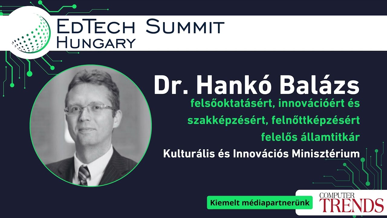 EdTech Summit Hungary - Dr. Hankó Balázs államtitkár szakmai nyitóelőadása