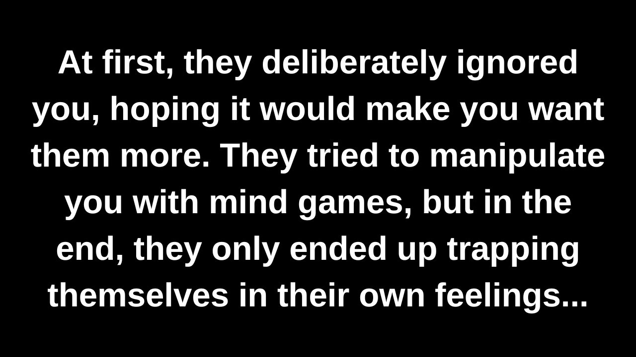 At first, they deliberately ignored you, hoping it would make you want them more. They tried to...