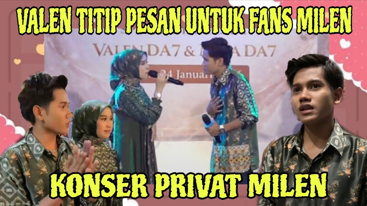 JANGAN SUKA BERTENGKAR KATA VALEN PESAN UNTUK PARA FANS TERUTAMA MILEN 