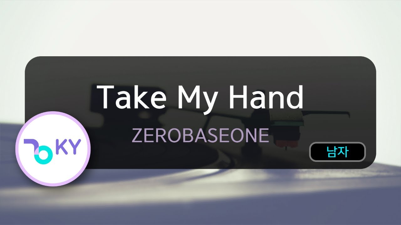 Take My Hand - ZEROBASEONE (KY.82746) / KY KARAOKE