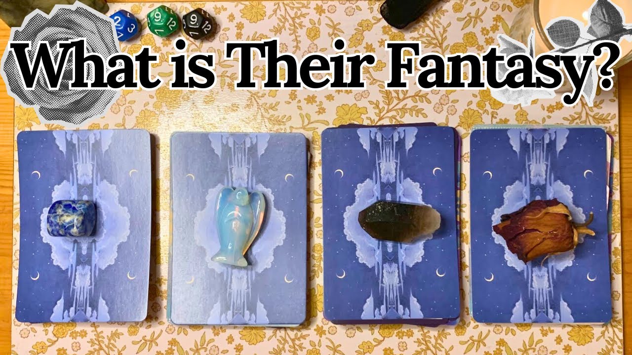 What is Their Fantasy Of You?  🥵Pick a Card😘
