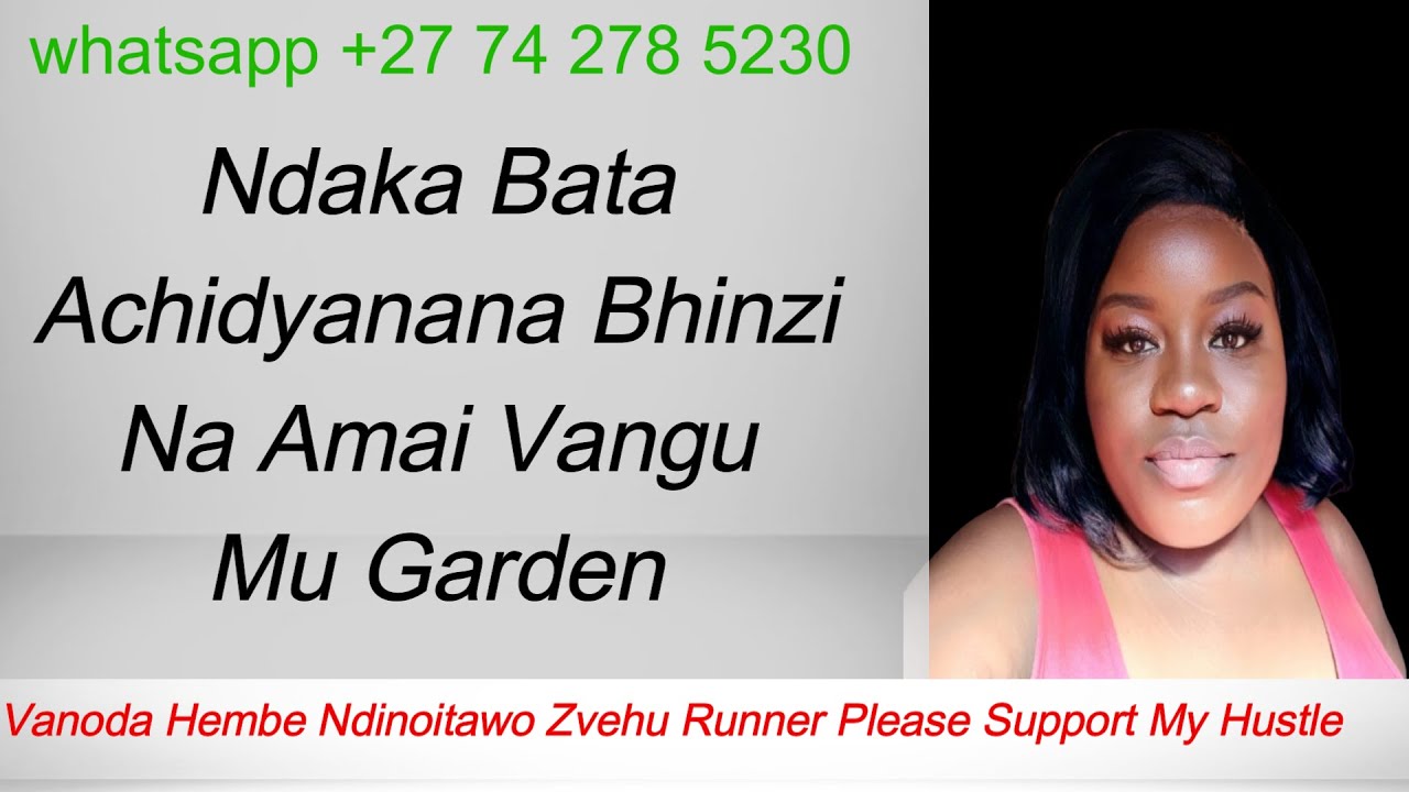 Ndaka Bata  Mukadzi Wangu Achidyanana Bhinzi Na Amai Vangu Mu Garden