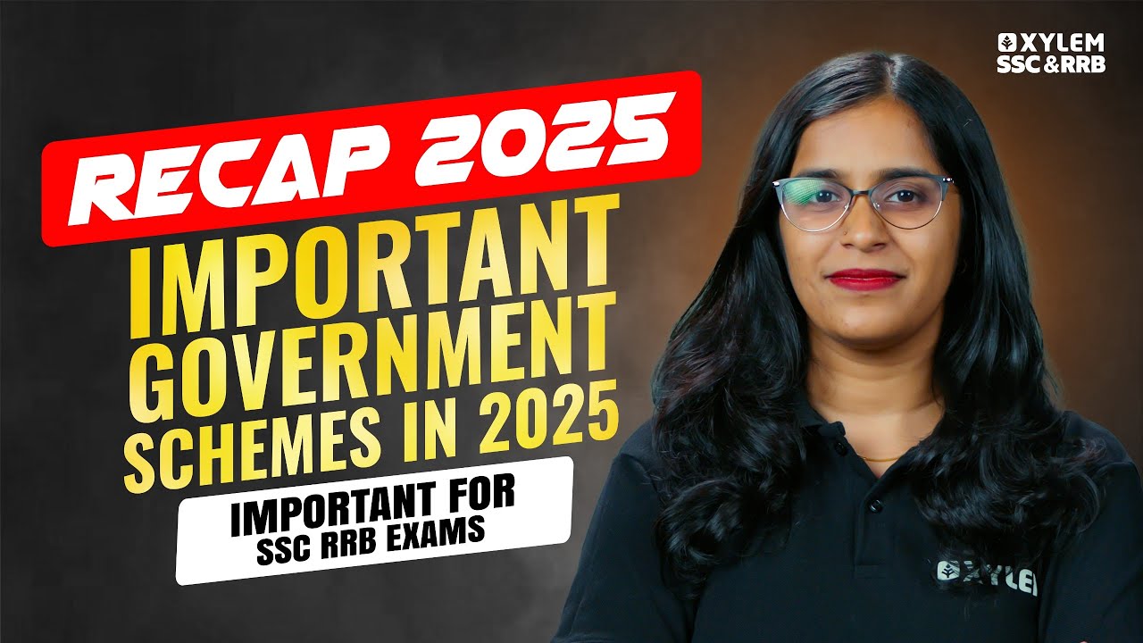 RECAP 2025 - IMPORTANT GOVERNMENT SCHEMES IN 2025 | IMPORTANT FOR SSC RRB EXAMS | Xylem SSC & RRB