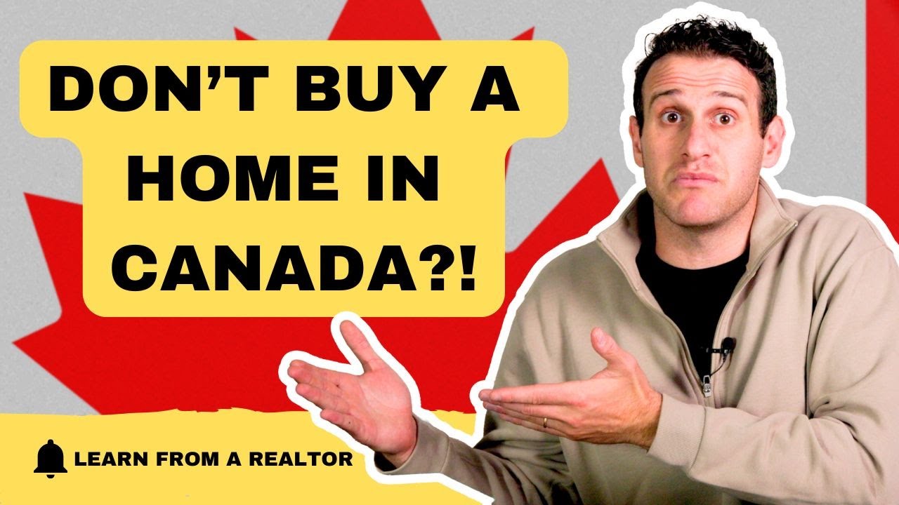 Why You Shouldn&rsquo;t Buy a Home in Canada in 2025