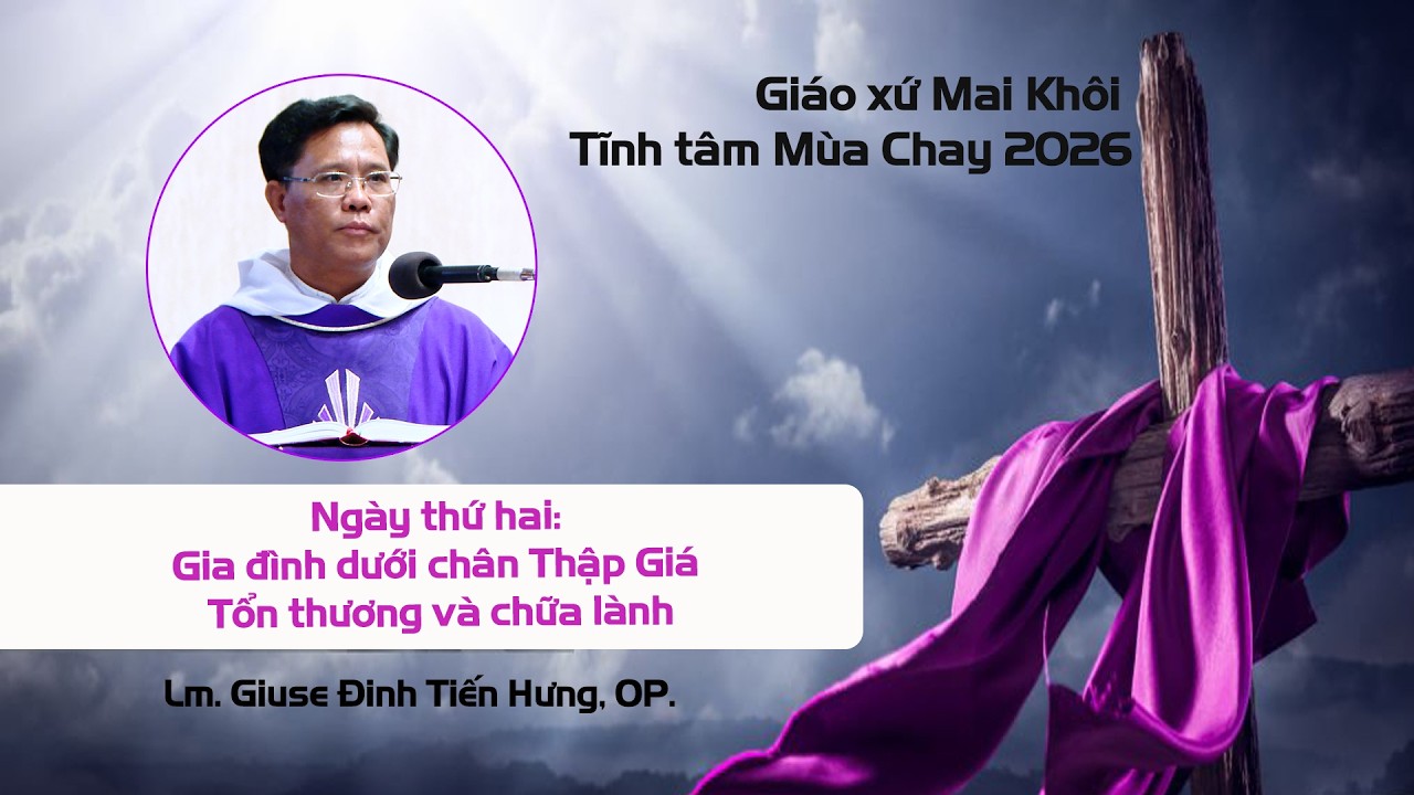 GX. Mai Khôi TGP. Sài Gòn Tĩnh Tâm Mùa Chay 2026 - Ngày thứ hai.