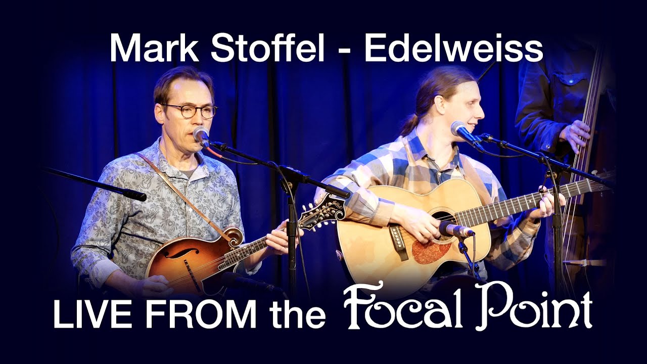 LIVE FROM the Focal Point - Mark Stoffel   Edelweiss