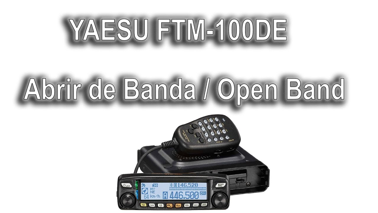 📻Como Abrir de Banda Yaesu FTM-100DE,  Open Band