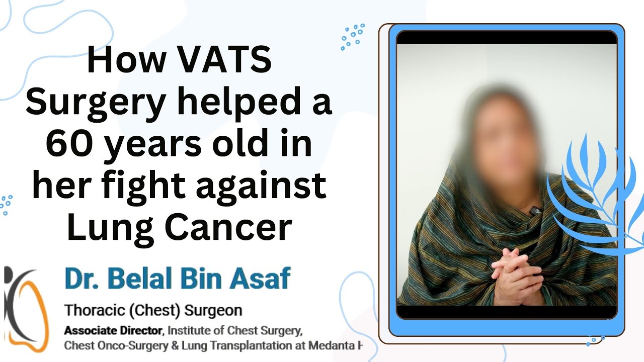 Beating Lung Cancer: An Elderly lady's Journey with VATS Surgery for Lung cancer Dr Belal Bin Asaf