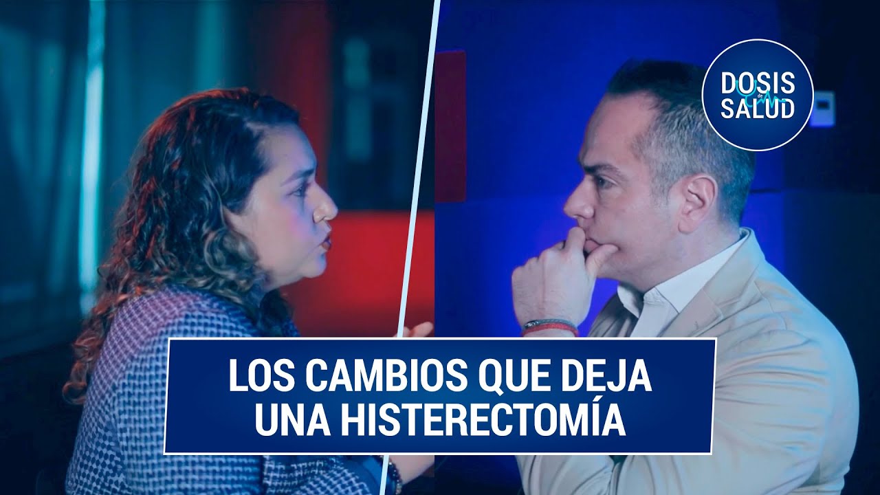 Histerectomía: Lo que hay que saber antes y después | Dosis de Salud