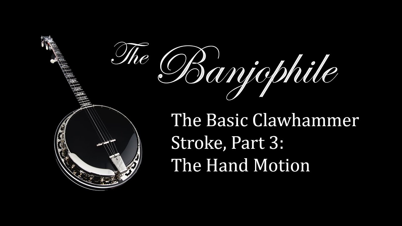 The Basic Clawhammer Stroke, pt. 3: The Hand Motion