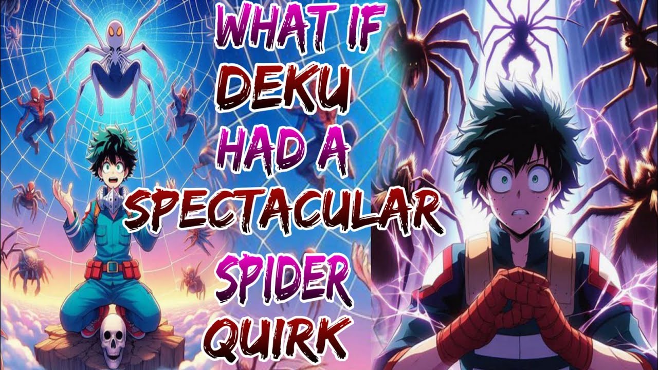 What If Deku Had a Spectacular Spider Quirk