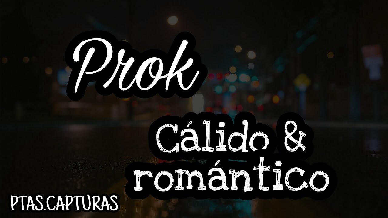 Prok - C&aacute;lido y rom&aacute;ntico (Letra y descarga)