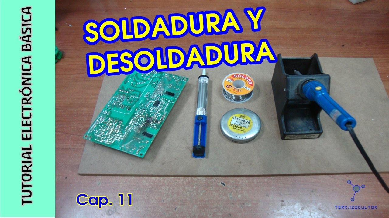 Tutorial #Electrónica Básica. Cap 11. Soldadura y desoldadura