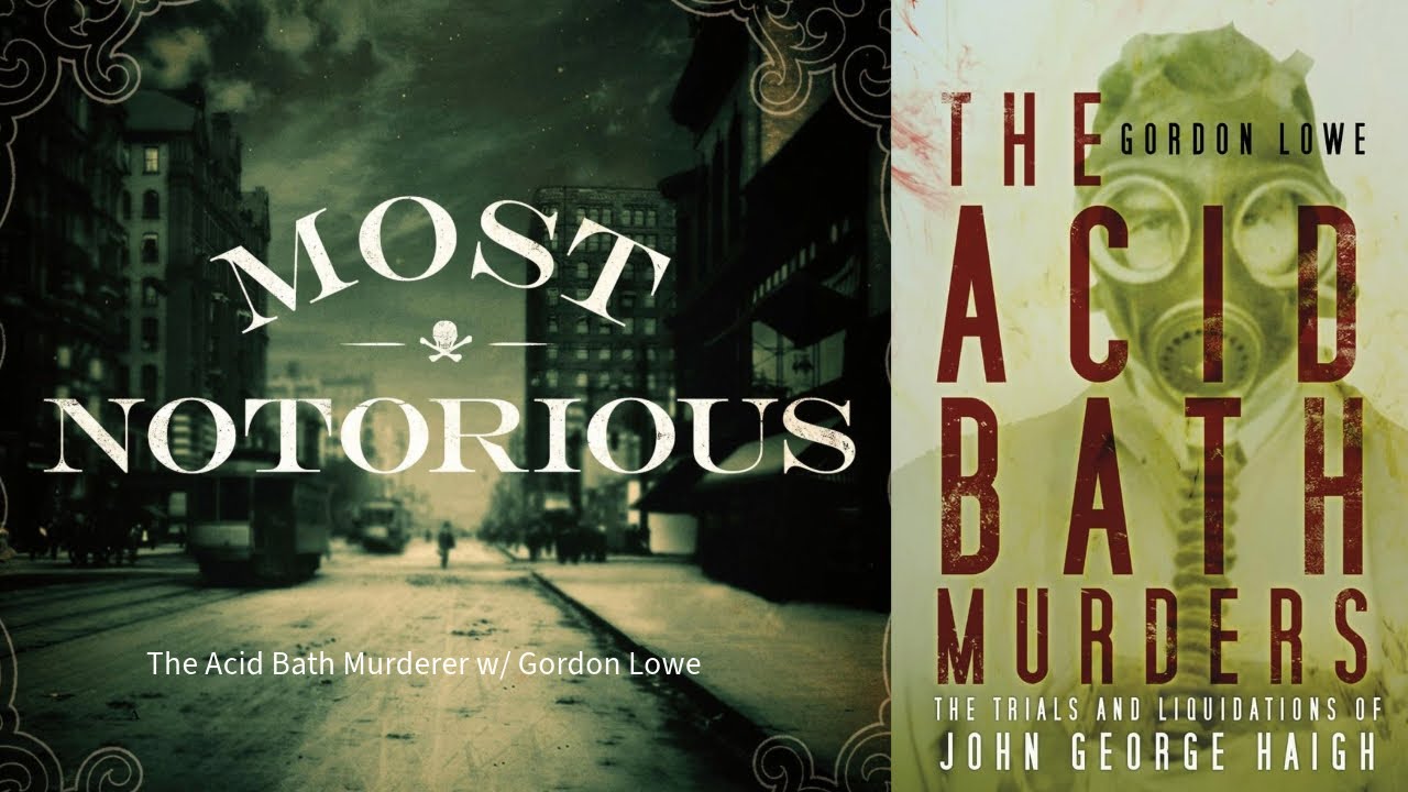The Acid Bath Murderer w/ Gordon Lowe
