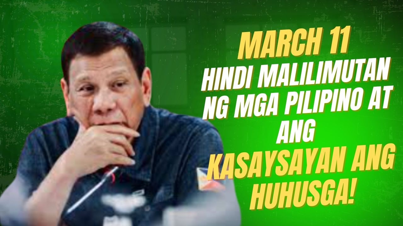 MARCH 11, PAGKAKADAKIP KAY TATAY DIGONG DI MALILIMUTAN NG MGA PILIPINO! KASAYSAYAN ANG HUHUSGA!