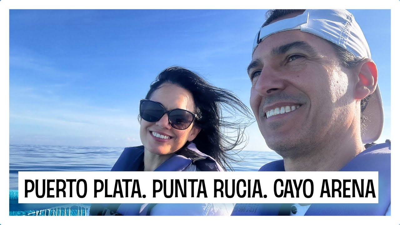 PUERTO PLATA - PUNTA RUCIA - CAYO ARENA | Ultimos días en República Dominicana