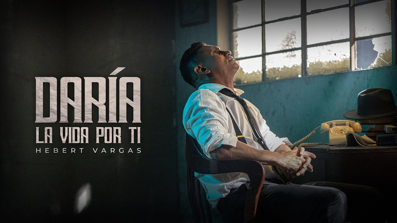 Hebert Vargas - Daría La Vida por Ti [Video oficial]