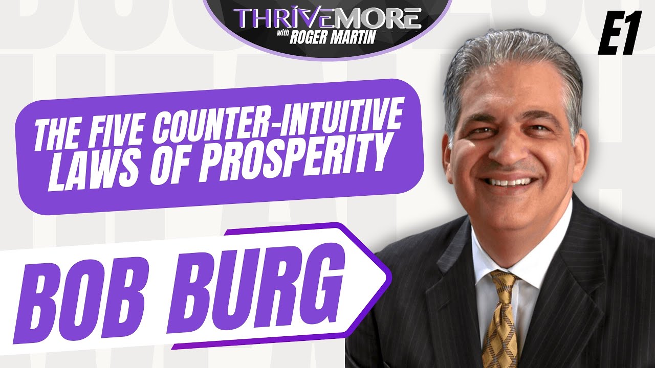 E1: Bob Burg: The Five Counter-Intuitive Laws of Prosperity | #ThriveMore