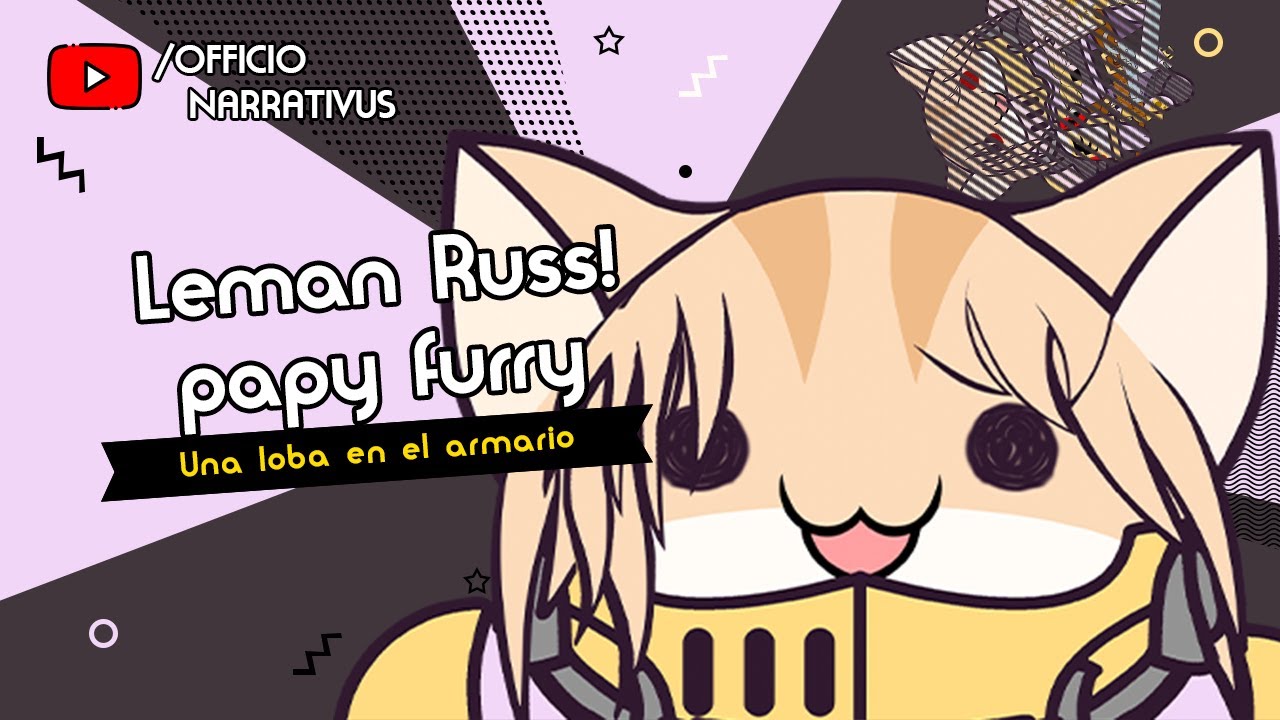 Officio Narrativus ep 36 Leman Russ! papy furry