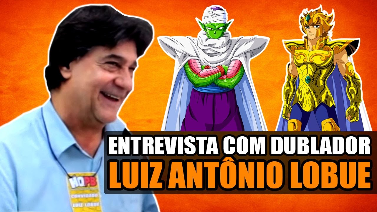 DUBLADOR LUIZ ANTÔNIO LOBUE (AIOLIA, PICCOLO, DR. HOUSE) | Entrevista Canal Making Of #10