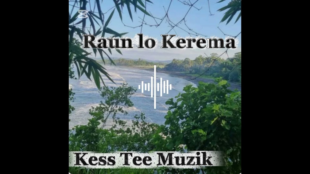 Kerema Town][Kess Tee x Gilly][Prodzz by Kess Tee Muzik][2025]