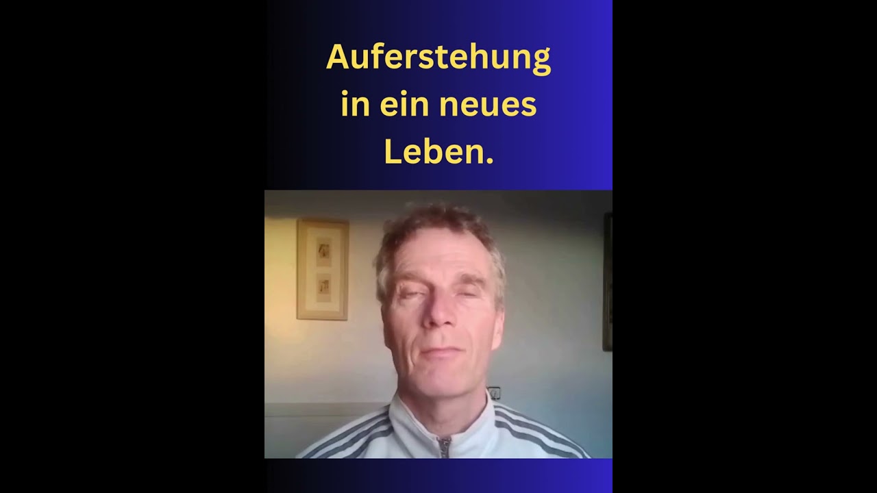 Die Auferstehung in ein neues Leben