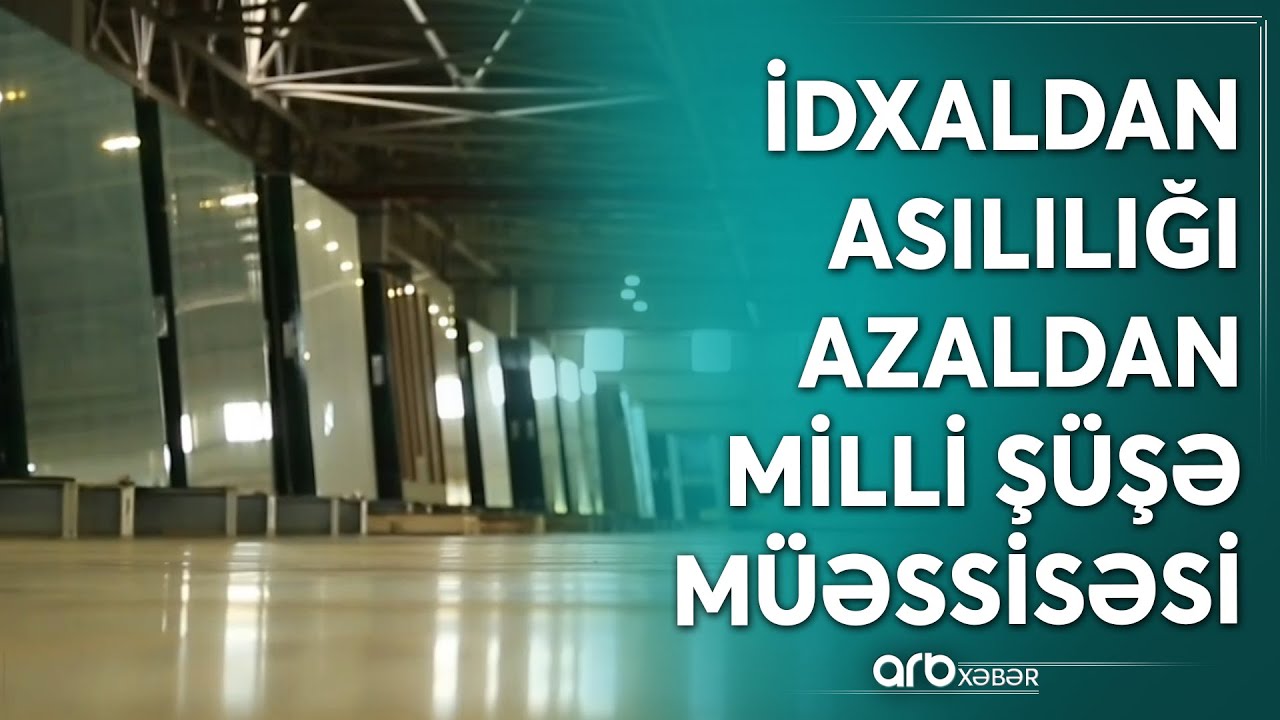 Sumqayıt Kimya Sənayə parkında Şüşə İstehsalı Zavodu fəaliyyət göstərir: Azərbaycan 2021-ci ildən...