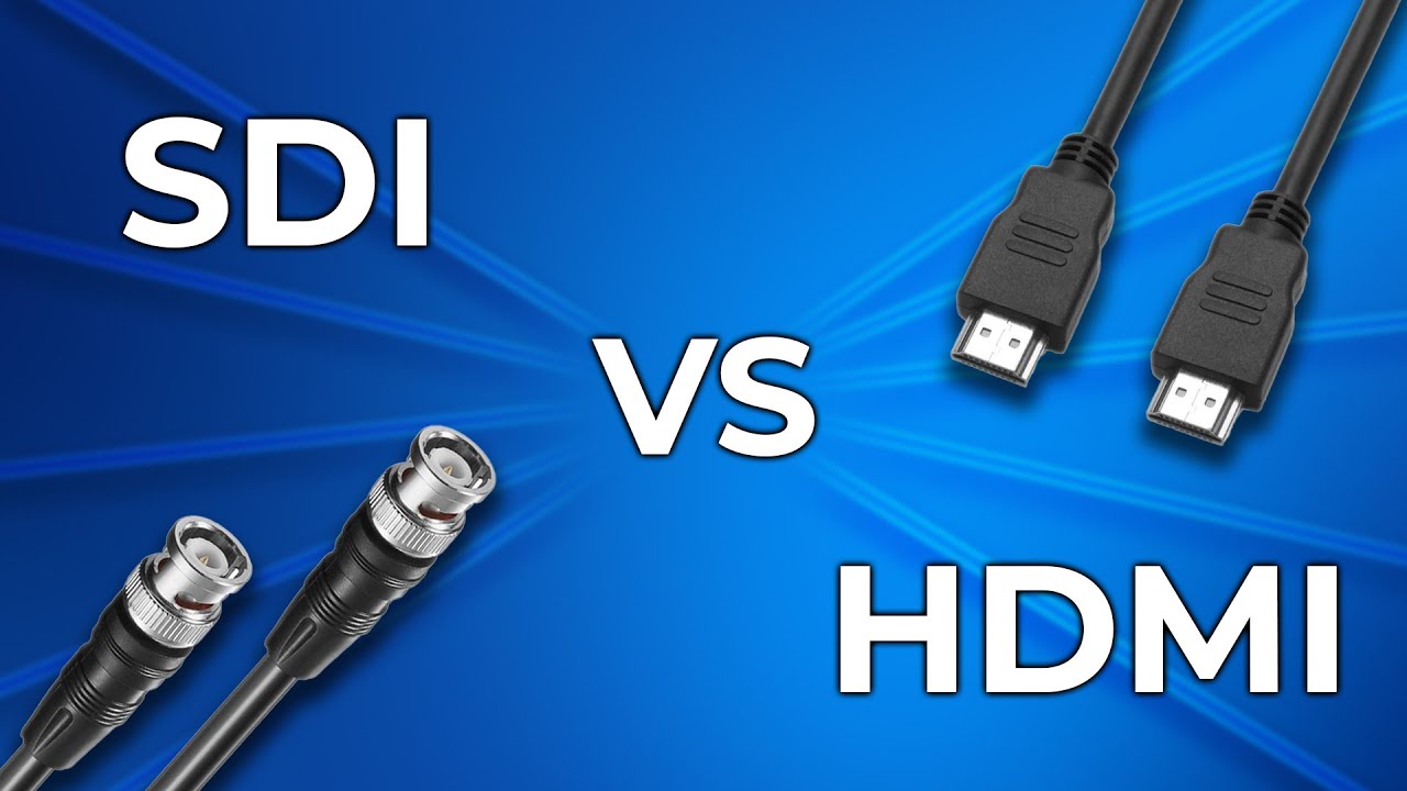 Stop Using the Wrong Cable! SDI vs. HDMI - What You Need to Know