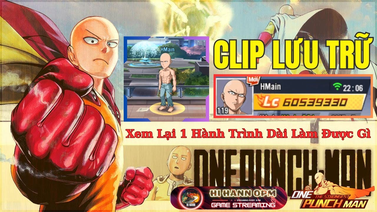 [Clip Lưu Trữ] Tư Vấn Acc HMain Sv 74 Siêu Phẩm Cày Chay 0 Nạp - One Punch Man The Strongest
