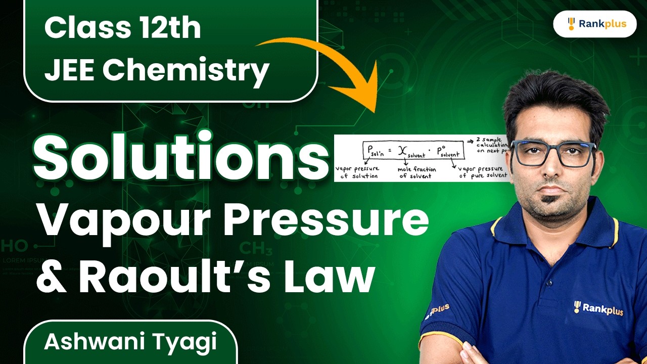 Solutions | Vapour Pressure & Raoult’s Law | Class 12th | JEE Chemistry | Ashwani Tyagi | Rankplus