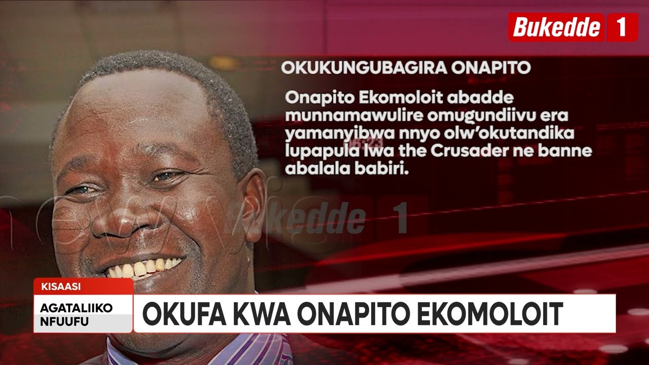 Agataliikonfuufu: Okufa kwa Onapito. Eyali Min Karoro Okurut amukungubagidde. Amusiimye olw'emirimu