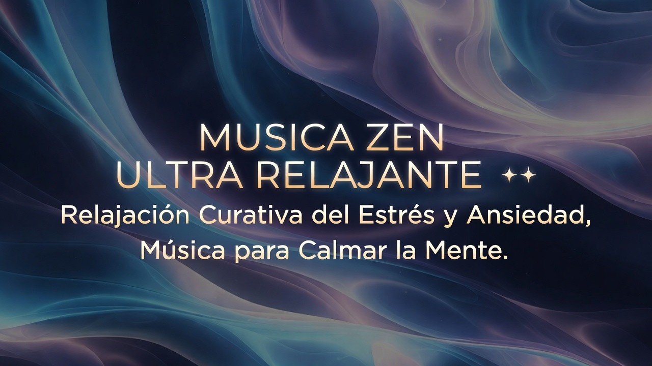 MUSICA ZEN ULTRA RELAJANTE ❈ Relajación Curativa del Estrés y Ansiedad, Música para Calmar la Mente
