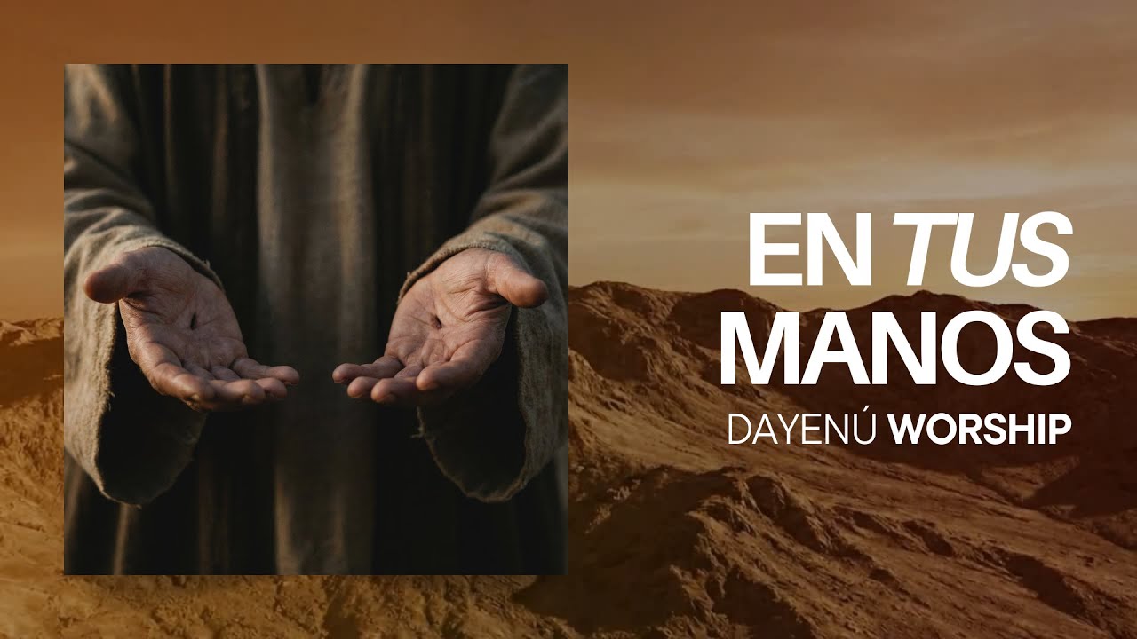 En Tus Manos - Dayenú Worship | Alabanza & Adoración 2026 ♪