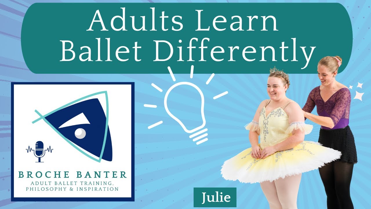 How Adults Learn Ballet | Yes, They Can Learn! | Broche Banter Podcast Season 2 Episode 3