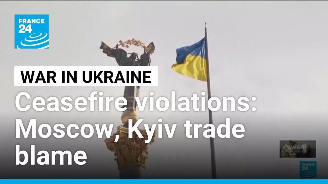 Russia, Ukraine trade blame over ceasefire violations &bull; FRANCE 24 English