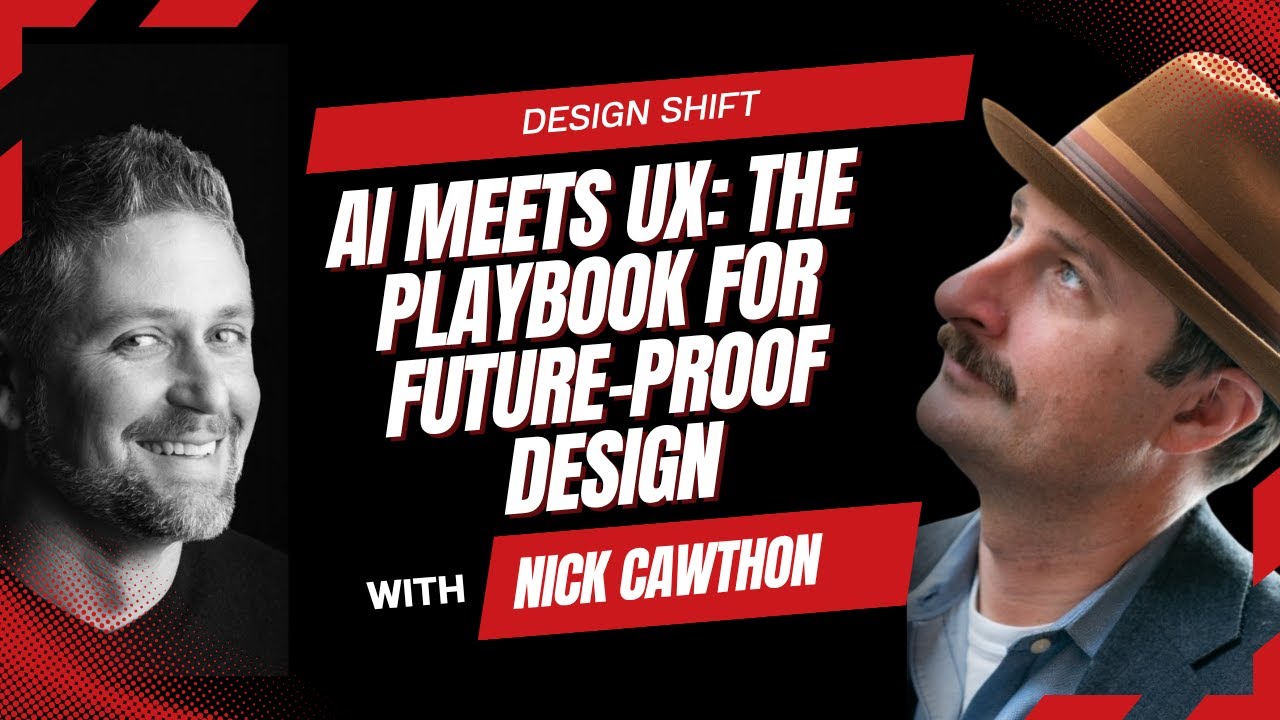AI Meets UX: The Playbook for Future-Proof Design w/ Nick Cawthon