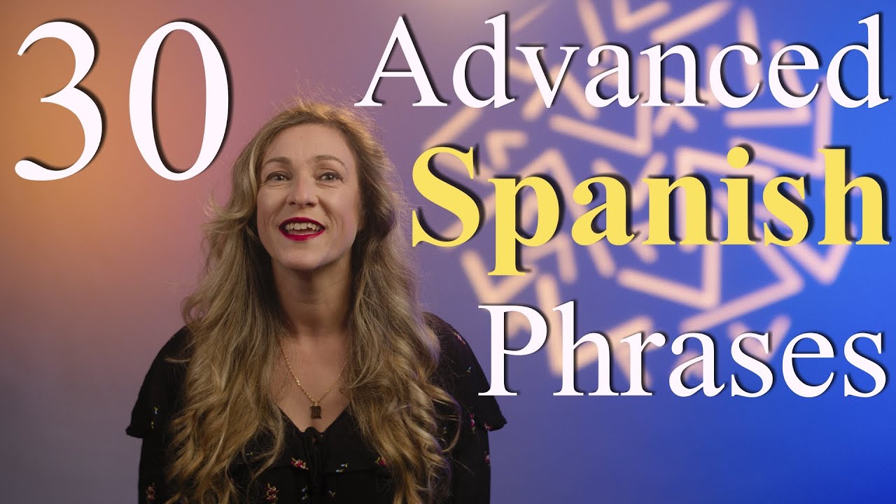 30 Advanced Spanish Phrases-Learn with Laura