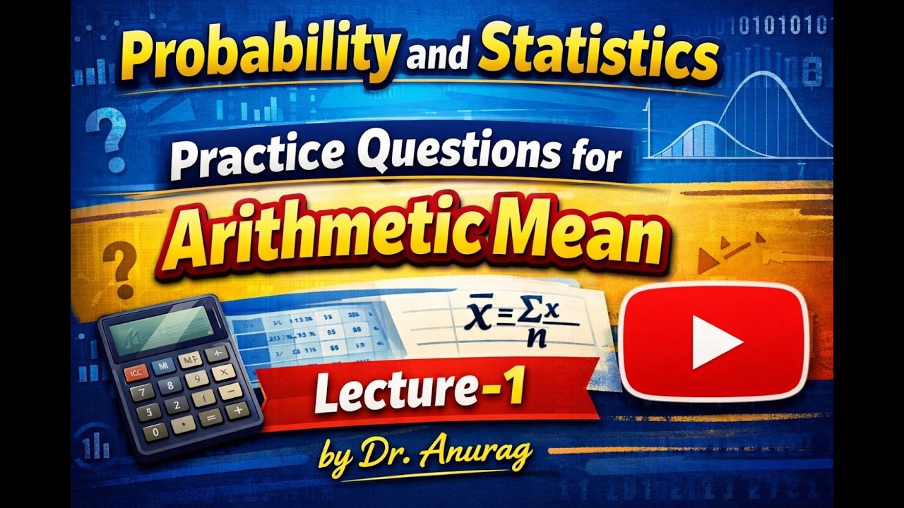 Lecture: 1, Practice Questions on Arithmetic Mean (Probability and Statistics)