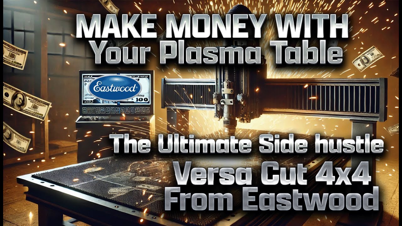 Creating A Side Hustle To Rapidly Repay The Eastwood Plasma CNC Table